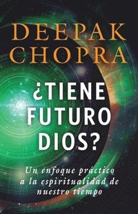 bokomslag ¿Tiene Futuro Dios? / God: A Story of Revelation: Un Enfoque Práctico a la Espiritualidad de Nuestro Tiempo