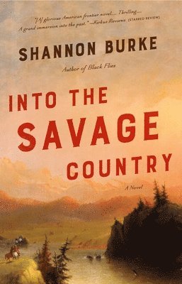 Shannon Burke - Into the Savage Country, Häftad