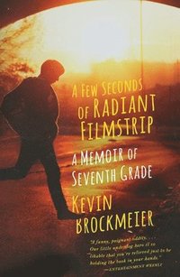 bokomslag A Few Seconds of Radiant Filmstrip: A Few Seconds of Radiant Filmstrip: A Memoir of Seventh Grade