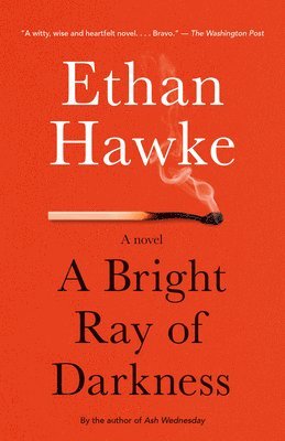 Ethan Hawke - A Bright Ray of Darkness, Häftad