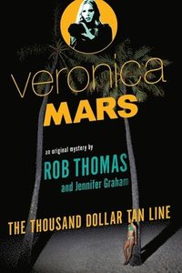 bokomslag Veronica Mars: An Original Mystery by Rob Thomas: The Thousand-Dollar Tan Line