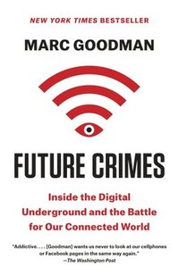 bokomslag Future Crimes: Inside the Digital Underground and the Battle for Our Connected World