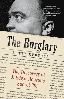 The Burglary: The Discovery of J. Edgar Hoover's Secret FBI 1