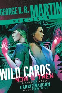 bokomslag George R. R. Martin Presents Wild Cards: Now and Then