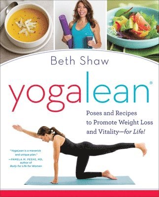Beth Shaw - Yogalean: Poses and Recipes to Promote Weight Loss and Vitality, Häftad