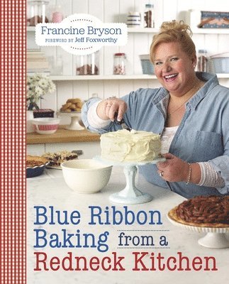 Blue Ribbon Baking from a Redneck Kitchen 1