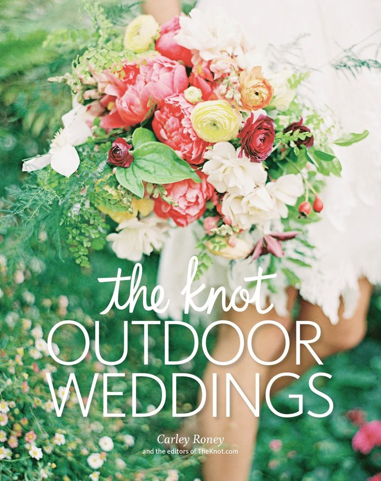 Carley Roney, Editors of The Knot, Editors of the Knot, Editors Of The Knot - Knot Outdoor Weddings, Inbunden