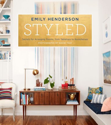 Emily Henderson, Angelin Borsics - Styled, Inbunden