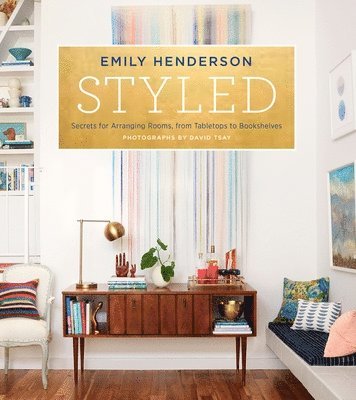 Emily Henderson, Angelin Borsics - Styled, Inbunden