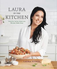 bokomslag Laura in the Kitchen: Favorite Italian-American Recipes Made Easy: A Cookbook