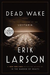 bokomslag Dead Wake: The Last Crossing of the Lusitania