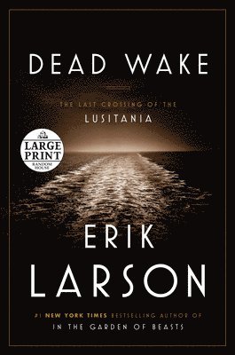 Dead Wake: The Last Crossing of the Lusitania 1