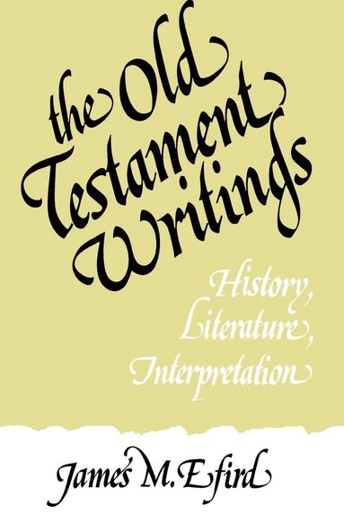 bokomslag The Old Testament Writings: History, Literature, Interpretation