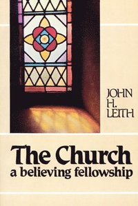 bokomslag The Church: A Believing Fellowship
