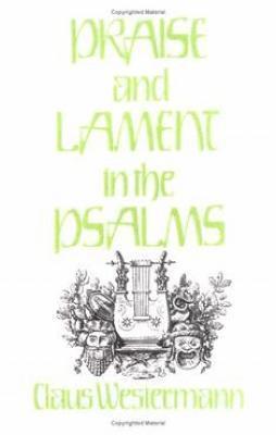 Praise and Lament in the Psalms 1