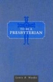 To be a Presbyterian 1