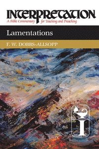 bokomslag Lamentations: Interpretation: A Bible Commentary for Teaching and Preaching