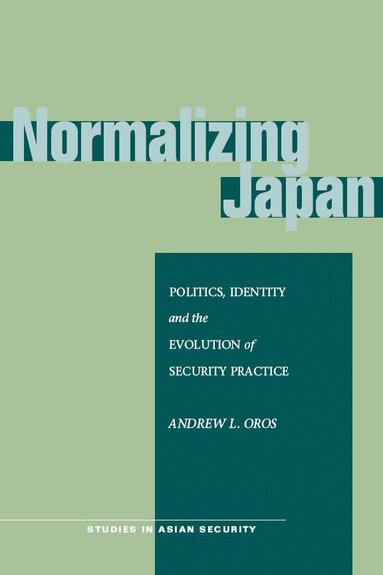 Andrew L. Oros - Normalizing Japan, Inbunden