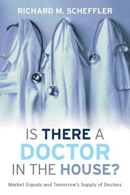 Richard M. Scheffler, Richard M Scheffler - Is There a Doctor in the House?, Inbunden