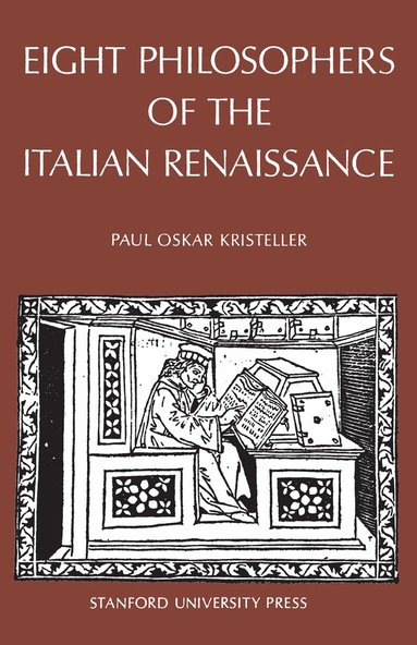 Paul Oskar Kristeller - Eight Philosophers of the Italian Renaissance, Häftad