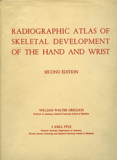 William Walter Greulich, S. Idell Pyle - Radiographic Atlas of Skeletal Development of the Hand and Wrist, Inbunden