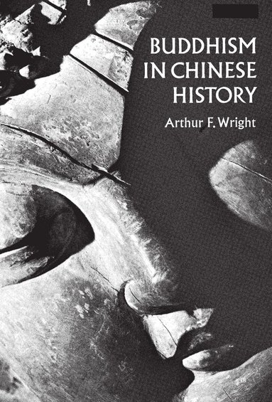 Arthur F. Wright - Buddhism in Chinese History, Häftad