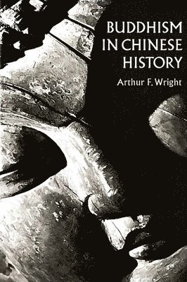 Arthur F. Wright, Arthur F Wright - Buddhism in Chinese History, Häftad
