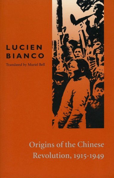 Lucien Bianco - Origins of the Chinese Revolution, 1915-1949, Häftad