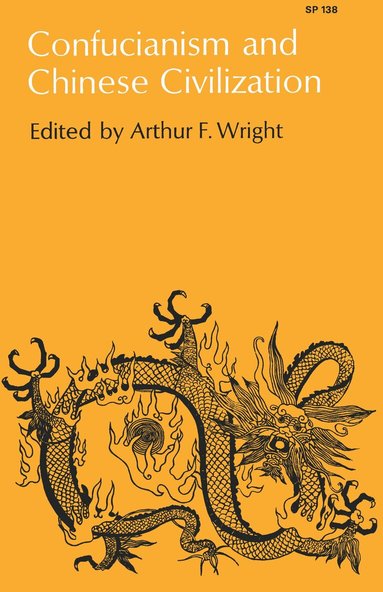Arthur F. Wright - Confucianism and Chinese Civilization, Inbunden