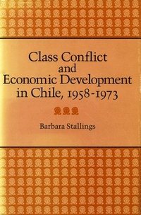 bokomslag Class Conflict and Economic Development in Chile, 1958-1973