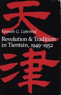 bokomslag Revolution and Tradition in Tientsin, 1949-1952