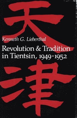 Revolution and Tradition in Tientsin, 1949-1952 1