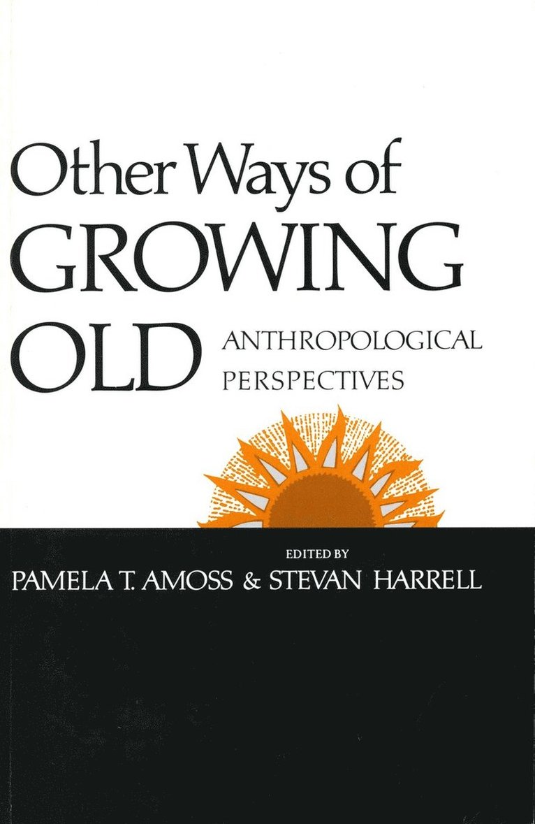 Pamela T. Amoss, Stevan Harrell, Pamela T Amoss - Other Ways of Growing Old, Inbunden
