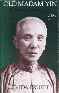 bokomslag Old Madam Yin: A Memoir of Peking Life