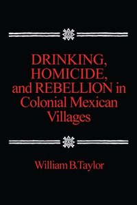 bokomslag Drinking, Homicide, and Rebellion in Colonial Mexican Villages