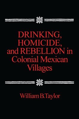 bokomslag Drinking, Homicide, and Rebellion in Colonial Mexican Villages