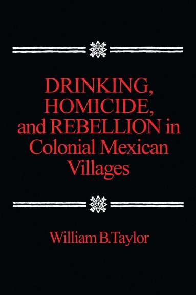 bokomslag Drinking, Homicide, and Rebellion in Colonial Mexican Villages