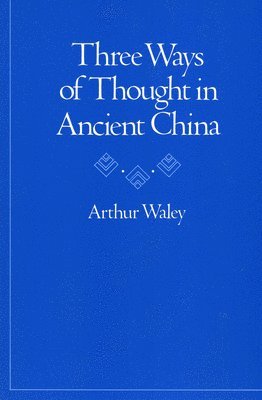 bokomslag Three Ways Of Thought In Ancient China