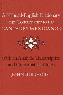 bokomslag A Nahuatl-English Dictionary and Concordance to the Cantares Mexicanos