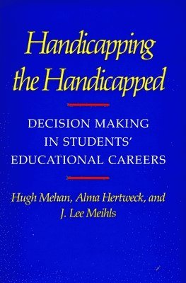 bokomslag Handicapping the Handicapped: Decision Making in Students' Educational Careers