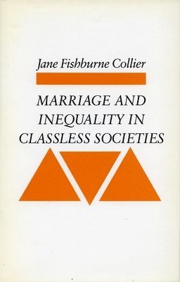 Jane Fishburne Collier - Marriage and Inequality in Classless Societies, Inbunden. Tillgänglighet: Tillfälligt slut
