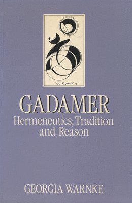 bokomslag Gadamer: Hermeneutics, Tradition, and Reason
