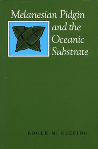 bokomslag Melanesian Pidgin and the Oceanic Substrate