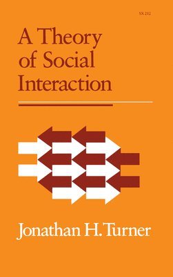 Jonathan H. Turner, Jonathan H Turner - Theory of Social Interaction, Inbunden