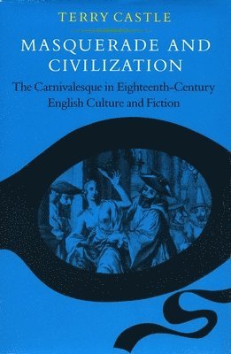 bokomslag Masquerade and Civilization: The Carnivalesque in Eighteenth-Century English Culture and Fiction