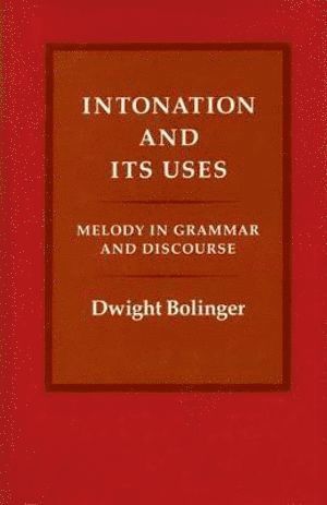 Dwight Bolinger - Intonation and Its Uses, Inbunden