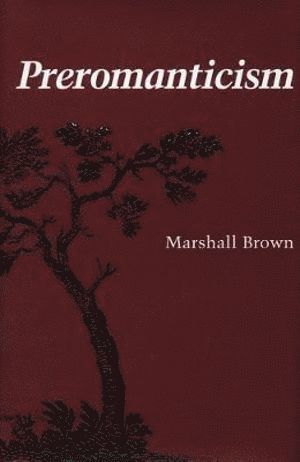 Marshall Brown - Preromanticism, Inbunden