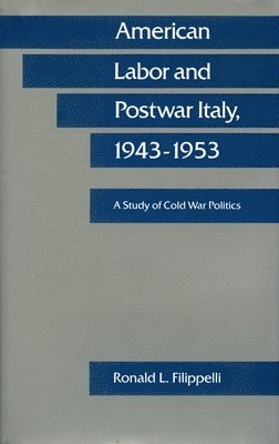 Ronald L Filippelli, Ronald L. Filippelli - American Labor and Postwar Italy, 1943-1953, Inbunden