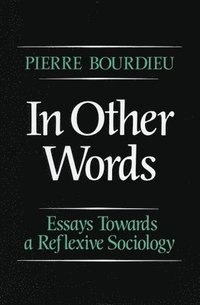 bokomslag In Other Words: Essays Toward a Reflexive Sociology