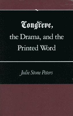 Congreve, the Drama, and the Printed Word